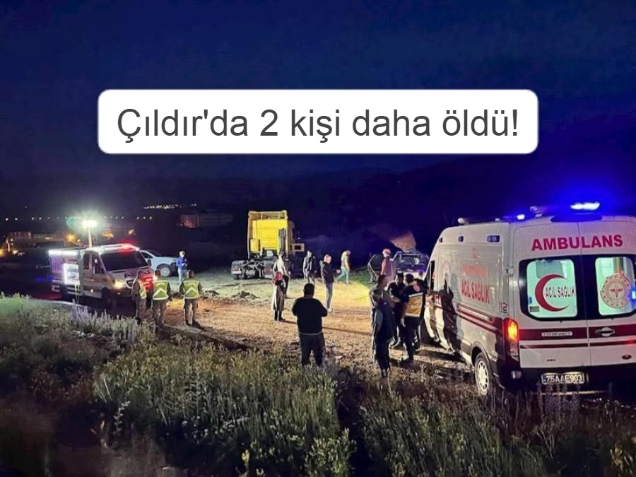 ÇILDIR’DA BOĞULMADAN SONRA ŞİMDİ DE TRAFİK KAZASINDA 2 ÖLÜ!