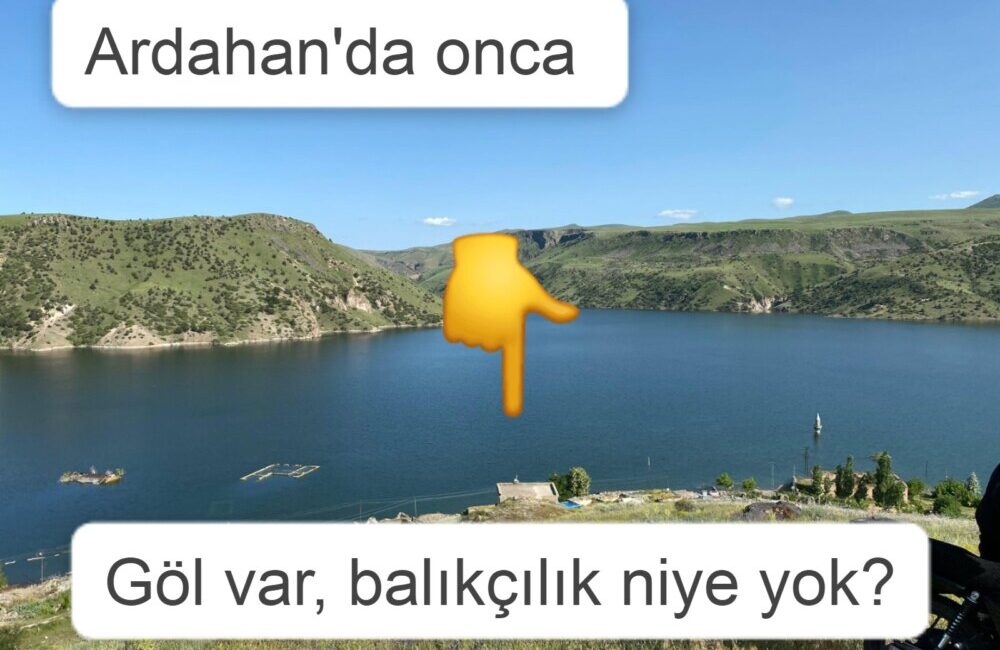 Bir nehri, 10 doğal gölü, 6 HES gölü olan Ardahan’da Göl Balıkçılığı yok denecek kadar az..